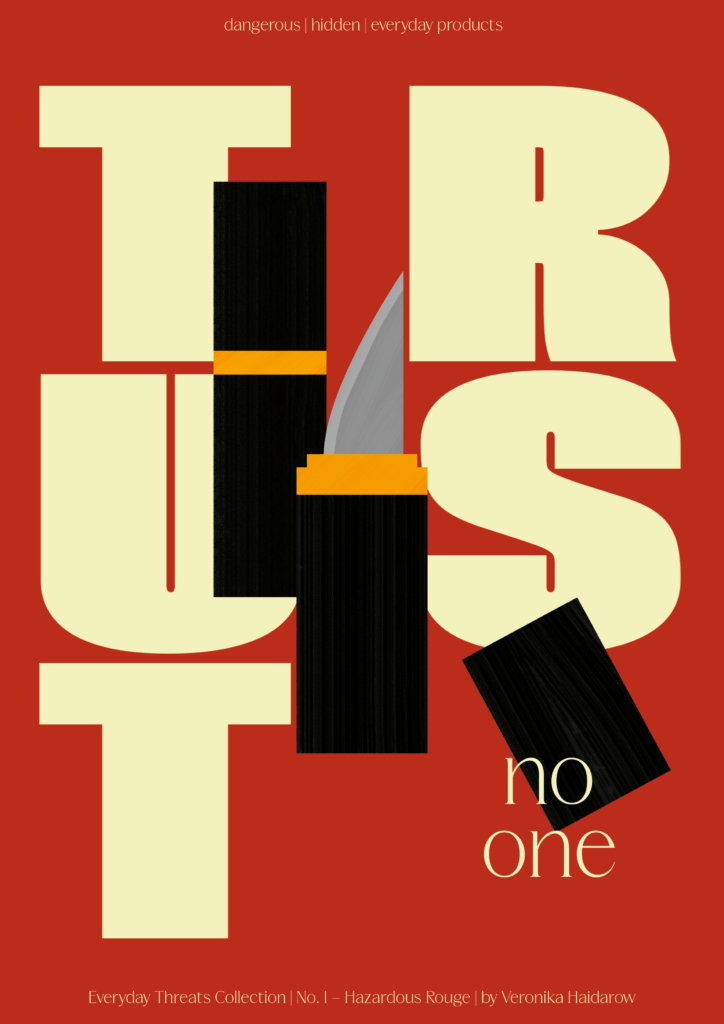 Poster design featuring illustrated hidden knife inside a lipstick. Text: 'dangerous | hidden | everyday products' and 'Trust no one' and 'Everyday Threats Collection | No.1 - Hazardous Rouge | by Veronika Haidarow'